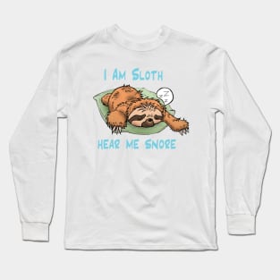 I am Sloth Hear Me Snore Long Sleeve T-Shirt